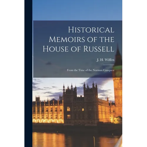 Historical Memoirs of the House of Russell: From the Time of the Norman Conquest