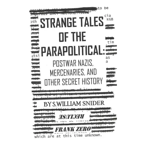 Strange Tales of the Parapolitical: Postwar Nazis, Mercenaries, and Other Secret History