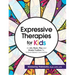 Expressive Therapies for Kids: An Art, Music, Play and Drama Toolbox for School-Based Counseling