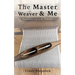 The Master Weaver & Me