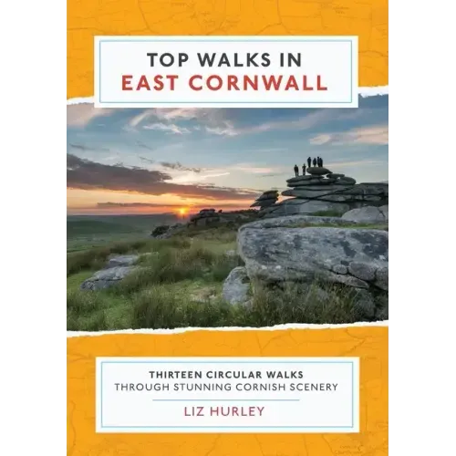 Top Walks in East Cornwall.: Thirteen Circular Walks Through Stunning Cornish Scenery