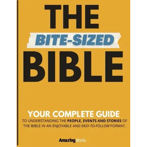 The Bite-Sized Bible: Your Complete Guide to Easy Bible Study