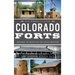 Colorado Forts: Historic Outposts on the Wild Frontier