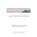 Astonishing: Finding yourself, your purpose, and your peace through a more accurate view of Jesus