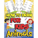 How to Draw Animals for Kids: Learn to Draw Fun & Easy with Step by Step Drawing Guide
