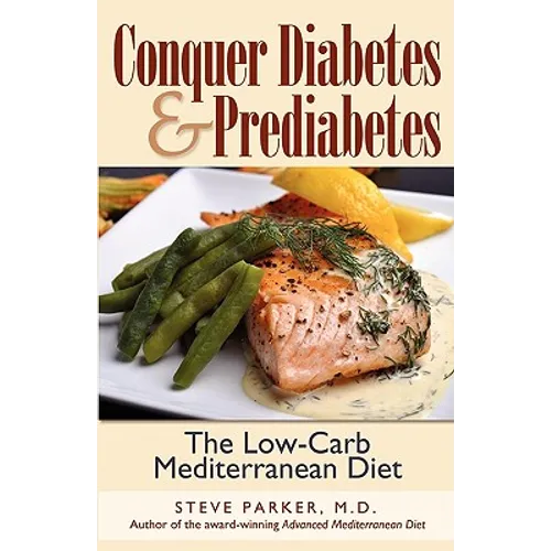 Conquer Diabetes and Prediabetes: The Low-Carb Mediterranean Diet