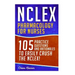 NCLEX: Pharmacology for Nurses: 105 Nursing Practice Questions & Rationales to EASILY Crush the NCLEX!