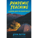 Pandemic Teaching: A Survival Guide for College Faculty