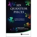 Six Quantum Pieces: A First Course in Quantum Physics