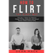 How to Flirt: The Right Way - The Only 7 Steps You Need to Master Flirting, Seduction and Sexual Tension Whilst Dating Today