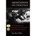 Meditations on Violence: A Comparison of Martial Arts Training and Real World Violence