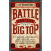 Battle for the Big Top: P. T. Barnum, James Bailey, John Ringling, and the Death-Defying Saga of the American Circus