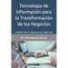 Tecnología de Información para la Transformación de los Negocios: Diseñando la Empresa del Siglo XXI
