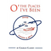 O' the Places I've Been