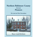 Northern Baltimore County, Maryland Pioneers: The Land and Their Descendants