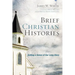 Brief Christian Histories: Getting a Sense of Our Long Story