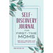 Self-Discovery Journal for First-Time Moms: Reflect, Record, and Reconnect with You