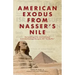 American Exodus from Nasser's Nile: The Untold Saga of the American Embassy Evacuation from Egypt During the 1967 "Six-Day War"