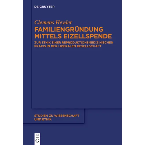 Familiengründung Mittels Eizellspende: Zur Ethik Einer Reproduktionsmedizinischen PRAXIS in Der Liberalen Gesellschaft