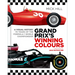 Grand Prix's Winning Colours: A Visual History - 70 Years of the Formula 1 World Championship