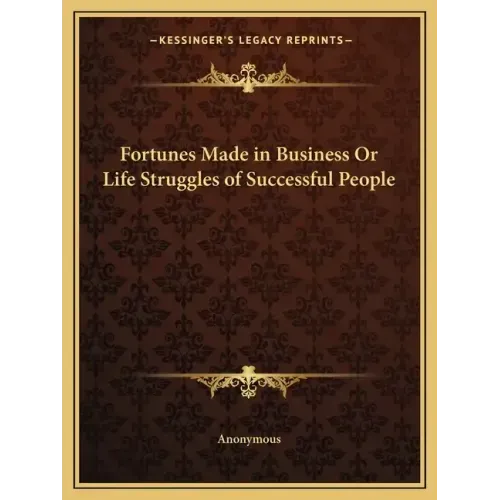 Fortunes Made in Business or Life Struggles of Successful People
