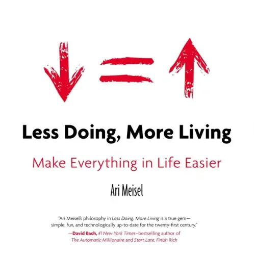 Less Doing, More Living: Make Everything in Life Easier