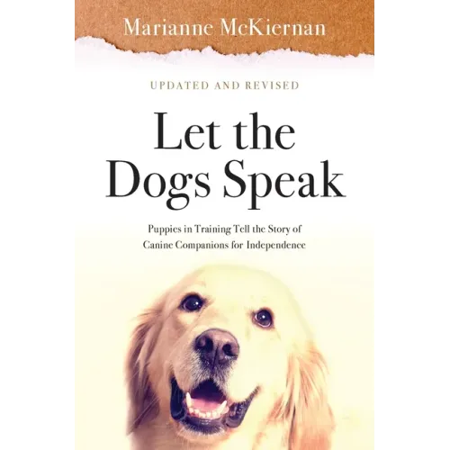 Let the Dogs Speak! Puppies in Training Tell the Story of Canine Companions for Independence
