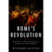 Rome's Revolution: Death of the Republic and Birth of the Empire