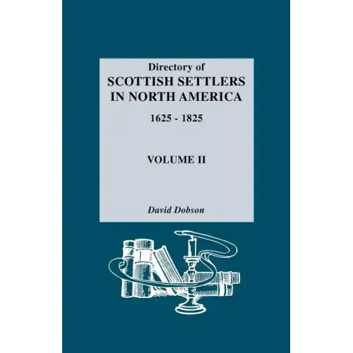 Directory of Scottish Settlers in North America, 1625-1825. Volume II