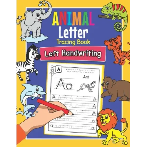 Animal Letter Tracing Book Left Handwriting: Practice Workbook for Left-Handed Preschoolers - Essential Writing Skills for Kindergarten and Preschool