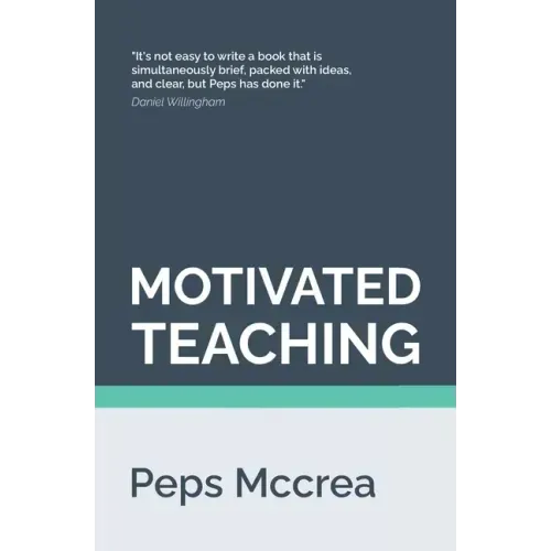 Motivated Teaching: Harnessing the science of motivation to boost attention and effort in the classroom