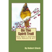On The Spirit Trail: One Man's Journey Into Nature & Art
