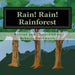 Rain! Rain! Rainforest: What is a Rainforest?