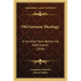 Old German Theology: A Hundred Years Before the Reformation (1854)