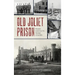 Old Joliet Prison: When Convicts Wore Stripes