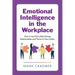 Emotional Intelligence in the Workplace: How to Use Eq to Build Strong Relationships and Thrive in Your Career