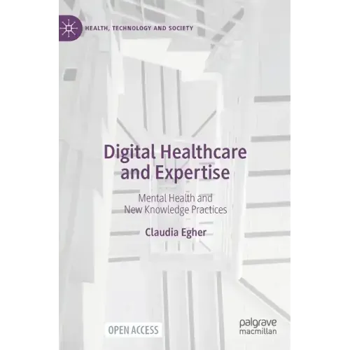 Digital Healthcare and Expertise: Mental Health and New Knowledge Practices