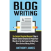 Blog Writing: The Content Creation Blueprint (How to Master Content Creation to Propel Your Blog on to the Next Level and Make Even