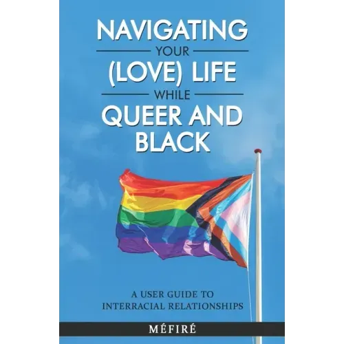 Navigating Your (Love) Life While Queer and Black: A User Guide To Interracial Relationships