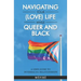 Navigating Your (Love) Life While Queer and Black: A User Guide To Interracial Relationships