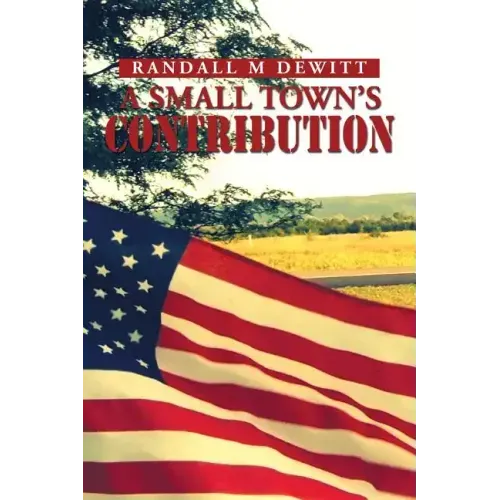 A Small Town's Contribution: The Participation, Sacrifice and Effort of the Citizens of Platte, South Dakota During WWII an Oral History