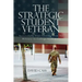 The Strategic Student Veteran: Successfully Transitioning from the Military to College Academics