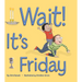 Wait It's Friday