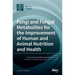 Fungi and Fungal Metabolites for the Improvement of Human and Animal Nutrition and Health