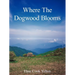 Where The Dogwood Blooms