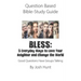 Question Based Bible-Study Guide - BLESS: 5 Everyday Ways to Love Your Neighbor and Change the World: Good Questions Have Groups Talking