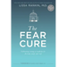 The Fear Cure: Cultivating Courage as Medicine for the Body, Mind, and Soul
