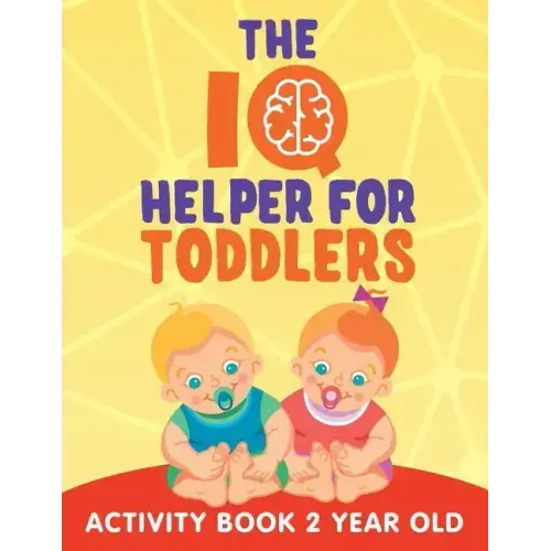The IQ Helper for Toddlers: Activity Book 2 Year Old