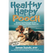Healthy Happy Pooch: Wisdom and Homemade Recipes to Give Your Dog a Healthy, Happy Life