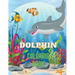 Dolphin Coloring Book: Dolphin Coloring Book with Adorable Design of Dolphins for kids age 3+, Beautiful Illustrations. We've included +40 unique imag